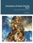 Image for Ancestors of Kane Churko Vol 1 : From Canada to Atilla the Hun