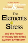 Image for The Elements of Stress and the Pursuit of Happy-ish in this Current Sh*tstorm