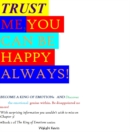 Image for TRUST ME YOU CAN BE HAPPY ALWAYS: Why be sad when you can be happy for a lifetime? Discover the Emotion genius within and be disappointed no more!