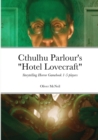 Image for Cthulhu Parlour&#39;s &quot;Hotel Lovecraft&quot; : 1-5 player storytelling horror gamebook