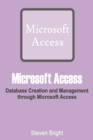 Image for Microsoft Access: Database Creation and Management through Microsoft Access