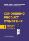 Image for Conquering Product Ownership: A Smart Sidekick to Help you prepare for your Product Owner Certification