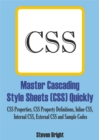 Image for Master Cascading Style Sheets (CSS) Quickly: CSS Properties, CSS Property Definitions, Inline CSS, Internal CSS, External CSS and Sample Codes