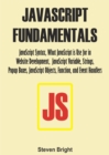 Image for JavaScript Fundamentals:  JavaScript Syntax, What JavaScript is Use for in Website Development, JavaScript Variable, Strings, Popup Boxes, JavaScript Objects, Function, and Event Handlers: JavaScript Syntax, What JavaScript is Use for in Website Development, JavaScript Variable, Strings, Popup Boxes, JavaScript Objects, Function, and Event Handlers