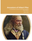 Image for Ancestors of Albert Pike : Confederate General and 33rd Degree Freemason
