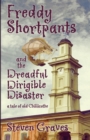 Image for Freddy Shortpants and the Dreadful Dirigible Disaster : A Tale of Old Chillicothe