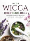 Image for The New Wicca Book of Herbal Spells