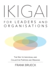 Image for Ikigai for leaders and organisations  : the way to individual and collective purpose and meaning