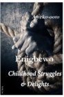 Image for Enigbewo : Childhood Struggles &amp; Delights