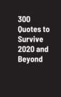 Image for 300 Quotes to Survive 2020 and Beyond