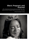 Image for Black, Pregnant, and Shamed