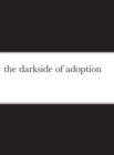 Image for The darkside of adoption
