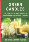 Image for Green Candles : The easy way to make Healthy &amp; Environmentally Friendly Candles