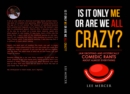 Image for Is It Me Or Are We All Crazy?