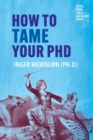 Image for How to Tame your PhD : (second edition)