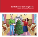 Image for Santa Senior Coloring Book : Creating the Christmas Connection