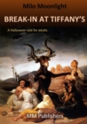 Image for Break-In at Tiffany&#39;s : A Halloween tale for adults