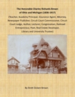 Image for The Honorable Charles Richards Brown of Ohio and Michigan (1836-1917) : Academy Principal, Attorney, Author, Circuit Court Commissioner, Circuit Court Judge, Congressman, Insurance Agent, Lecturer, Li