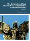 Image for The Original and True Rheims New Testament of Anno Domini 1582 : Hardback