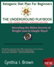 Image for Ketogenic Diet Plan For Beginners-The Underground Playbook for Losing Weight Through Ketosis: Revealing the Hiden Secrets of Weight Loss in Simple Ways