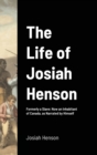 Image for The Life of Josiah Henson : Formerly a Slave: Now an Inhabitant of Canada, as Narrated by Himself