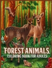 Image for Forest Animals : Amazing Forest Animals Coloring Book for Adults With Adorable Forest Creatures Like Bears, Birds, Deer and more (for Stress Relief and Relaxation)
