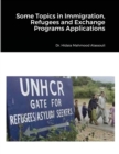 Image for Some Topics in Immigration, Refugees and Exchange Programs Applications
