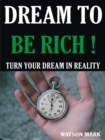 Image for DREAM TO BE RICH: GROW RICH WHILE YOU SLEEP
