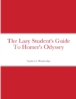 Image for The Lazy Student&#39;s Guide To Homer&#39;s Odyssey