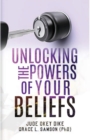 Image for Unlocking the Powers of Your Beliefs