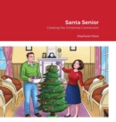Image for Santa Senior, Creating the Christmas Connection
