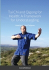 Image for Tai Chi and Qigong for Health : A Framework for Understanding.
