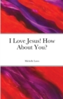 Image for I Love Jesus! How About You?