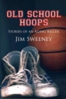 Image for Old School Hoops : Stories of an Aging Baller