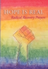 Image for Hope Is Real : Radical Recovery Prayers