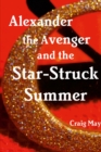 Image for Alexander the Avenger and the Star-Struck Summer