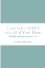 Image for Trust in the LORD with all of Your Heart : 89 English Translations of Proverbs 3: 5-6