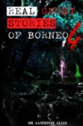 Image for Real Ghost Stories of Borneo 4 : Real First Accounts of Ghost Encounters