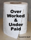 Image for Over Worked &amp; Under Paid