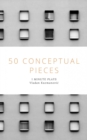 Image for 50 Conceptual Pieces