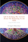 Image for Life Is Nothing, But A Circle (From The Beginning To the End)