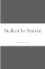 Image for Stalk or be Stalked
