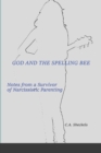 Image for God and the Spelling Bee : Notes from a Survivor of Narcissistic Parenting