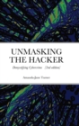 Image for Unmasking the Hacker : Demystifying Cybercrime
