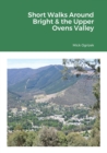 Image for Short Walks Around Bright &amp; the Upper Ovens Valley