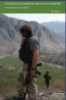 Image for Stumbling and Bumbling My Way to and Through War : A Green Beret&#39;s War Stories