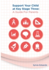 Image for Support Your Child at Key Stage Three : A Guide for Parents