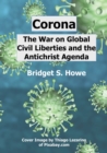 Image for Corona : The War on Global Civil Liberties and the Antichrist Agenda
