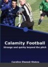 Image for Calamity Football Strange and quirky beyond the pitch