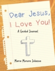 Image for Dear Jesus : I Love You!: A Guided Journal